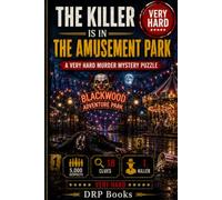 The Killer Is in the Amusement Park: A Very Hard Murder Mystery Puzzle with 5,000 Suspects, 18 Clues & 1 Killer Logic Crime Puzzle Book for Adults & Teens