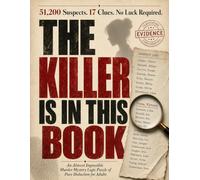 The Killer Is in This Book: 51,200 Suspects. 17 Clues. No Luck Required. An Almost Impossible Murder Mystery Logic Puzzle of Pure Deduction for Adults.
