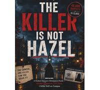 THE KILLER IS NOT HAZEL: A Student Directory Elimination Puzzle - 48,000 Suspects, 19 Clues, 1 Killer Still on Campus