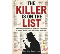 The Killer Is On the List - A Logic Deduction Reasoning Puzzle Book: A Whodunit Investigation Through a Register of 25,000 Names