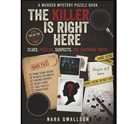 The Killer Is Right Here: A Murder Mystery Logic Puzzle for Adults - Decode 18 Clues in Cipher, Riddle and Plain Text, Eliminate 1,500 Suspects, and Name the Killer. Answer Sealed in Reverse.