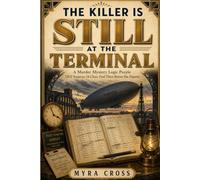The Killer Is Still at the Terminal: A Murder Mystery Logic Puzzle: 7,832 Suspects. 14 Clues. Find Them Before She Departs.