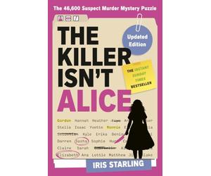 The Killer Isn’t™ Alice: The Bestselling Interactive Murder Mystery Puzzle Book - 46,600 Suspects, 1 Killer. Can You Solve the Crime?