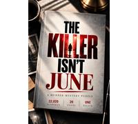The Killer Isn’t June: Murder Mystery Puzzle: 22,020 Suspects. 20 Clues. One Killer. Only One Name Survives.