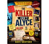 The Killer Isn't Alyce: The Killer Isn't Easy to Find-A Logic-Driven Murder Puzzle with 66,600 Suspects, 15 Clues, and One Final Answer