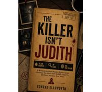 The Killer Isn't Judith: A Wrongly Accused Murder Mystery Logic Challenge for Adults with 15,000 Suspects, 20 Clues, and One True Killer