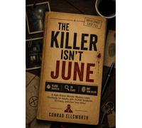 The Killer Isn't June: A High-Stakes Murder Mystery Logic Challenge for Adults with 15,000 Suspects, 20 Clues, and One True Killer