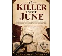 The Killer Isn't June: A Murder Mystery Puzzle Book for Adults: 20,000 Suspects, 20 Clues, 1 Killer. Can You Solve the Crime?