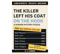 The Killer Left His Coat on the Hook: The 2,000-Suspect Murder Mystery Puzzle: Ten Days, One Name, and No Answer Key Printed Inside