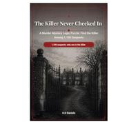 The Killer Never Checked In: A Murder Mystery Logic Puzzle | Find the Killer Among 5000 Suspects A Whodunit Crime Puzzle Adventure with Detective ... Games, Critical Thinking, Alibi Analysis.