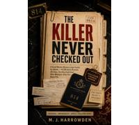 THE KILLER NEVER CHECKED OUT: A Hotel Murder Mystery Logic Puzzle for Adults 14,760 Guest Records. 20 Clues. One Key Card Used After Midnight. Only One Name Fits.