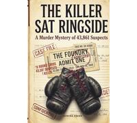 The Killer Sat Ringside: The Ultimate Murder Mystery Puzzle Book for Adults: An Interactive Whodunit with 43,861 Suspects, 18 Clues, 1 Killer. Eliminate Suspects Until Only One Remains