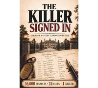 The Killer Signed In: A 16,000-Suspect Murder Mystery Elimination Puzzle - 24 Clues, One Guilty Name