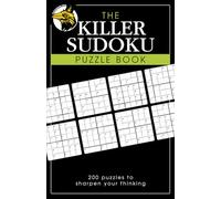 The Killer Sudoku Puzzle Book: 200 puzzles to sharpen your thinking