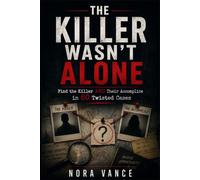 THE KILLER WASN'T ALONE: Find the Killer AND Their Accomplice in 80 Twisted Cases
