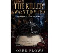 The Killer Wasn't Invited: 9,600 Names. 15 Clues. One Murderer. A Masquerade Murder Mystery Logic Puzzle and Elimination Game for Adults