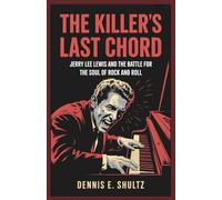 The Killer's Last Chord: Jerry Lee Lewis and the Battle for the Soul of Rock and Roll