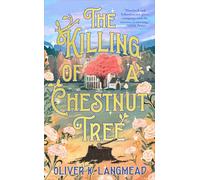 The Killing of a Chestnut Tree: 1