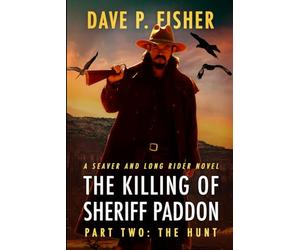 The Killing of Sheriff Paddon: The Hunt: A Western Adventure