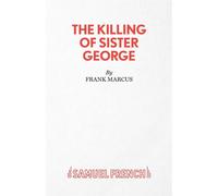 The Killing of Sister George - A Comedy - Marcus Frank
