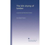 The kiln drying of lumber a practical and theoretical treatise. 2