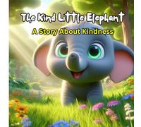 The Kind Little Elephant-Book 2: A Story About Kindness