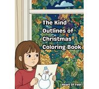 The Kind Outlines of Christmas Coloring Book: A Bold & Easy Christmas Coloring Book for Kids and Beginners: Simple Outlines and Fun Holiday Scenes.