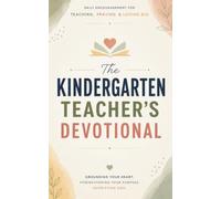 The Kindergarten Teacher’s Devotional: A 40 Day Christian Devotional for Kindergarten Teachers, Elementary Teachers, and Early Childhood Educators to ... Find Strength, and Grow Closer to Christ