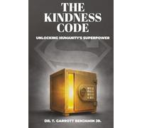 The Kindness Code: Unlocking Humanity's Superpower
