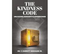The Kindness Code: Unlocking Humanity's Superpower