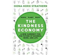 The Kindness Economy: A new currency for the future of business, work, and life