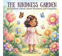 The Kindness Garden: A Children’s Book About Kindness and Empathy