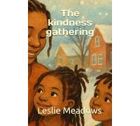 The kindness gathering: A new way to celebrate togetherness, kindness, and the world we share.
