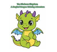 The Kindness Kingdom: A Magical Dragon Coloring Adventure