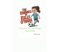 THE KINDNESS OF KELLY O'HARA: One Little Act Can Change Everything