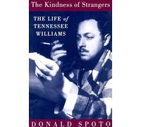 The Kindness Of Strangers: The Life Of Tennessee Williams