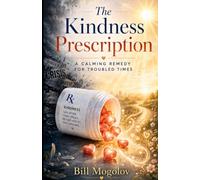 The Kindness Prescription: A Calming Remedy For Troubled Times