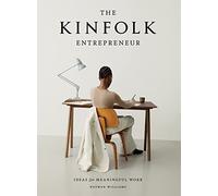 The Kinfolk Entrepreneur : Ideas for Meaningful Work