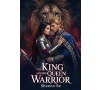 The King and His Queen Warrior: A Lion Shifter Fated Mates Romance