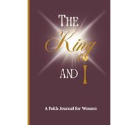 The King and I: A Faith Journal for Women: A simple Christian notebook for prayer, gratitude, reflection and worship