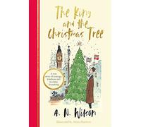 The King and the Christmas Tree: A heartwarming story and beautiful festive
