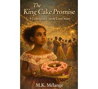 The King Cake Promise: A Louisiana Creole Love Story