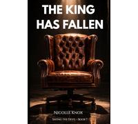 The King Has Fallen: A Dark Mafia Revenge Romance (Saving the Devil Series - Book 7)