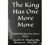 The King Has One More Move: YAHWEH Has One More Move