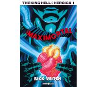 The King Hell Heroica. The maximortal (Vol. 1)