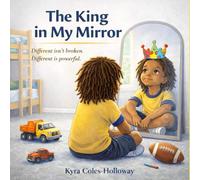 The King in My Mirror: Different isn't broken. Different is powerful.