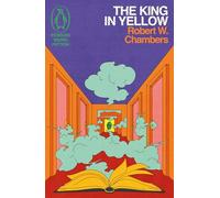 The King in Yellow (Weird Fiction) by Robert W. Chambers