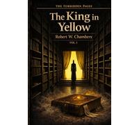 The King in Yellow - Collector's Edition (Forbidden Pages, Vol. I): The Play That Kills | Gothic Masterpiece of Cosmic Horror: A cursed book. A forbidden play. A story that reads you back