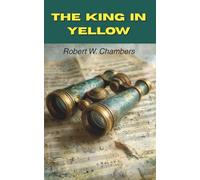 The King in Yellow: Ten Tales of Art, Love, and Madness (Annotated)