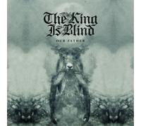 The King Is Blind Our Father Album